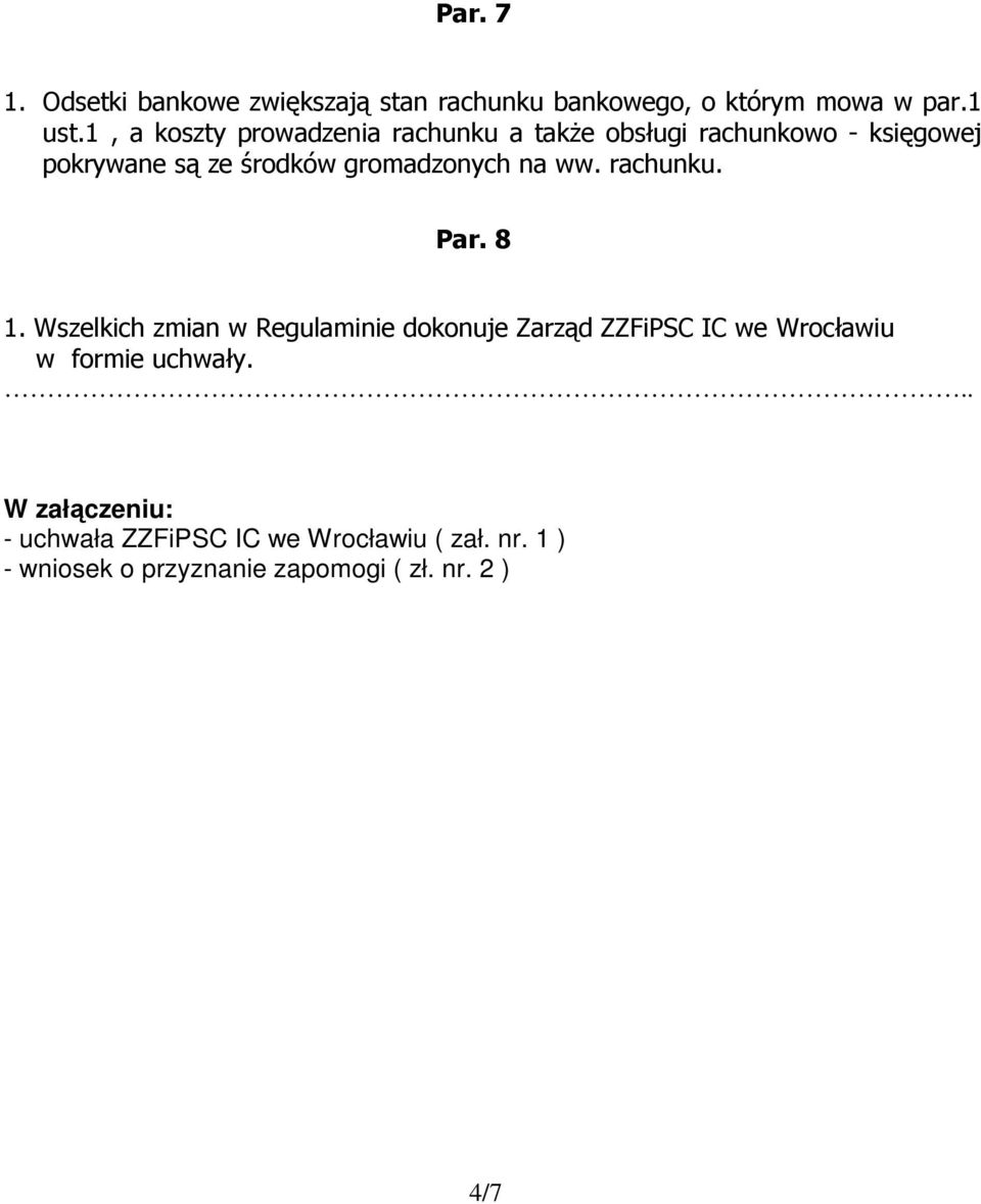 gromadzonych na ww. rachunku. Par. 8 1.