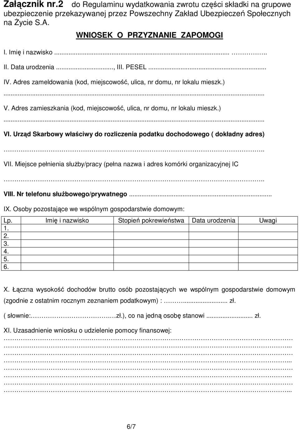 Adres zamieszkania (kod, miejscowość, ulica, nr domu, nr lokalu mieszk.)... VI. Urząd Skarbowy właściwy do rozliczenia podatku dochodowego ( dokładny adres).. VII.