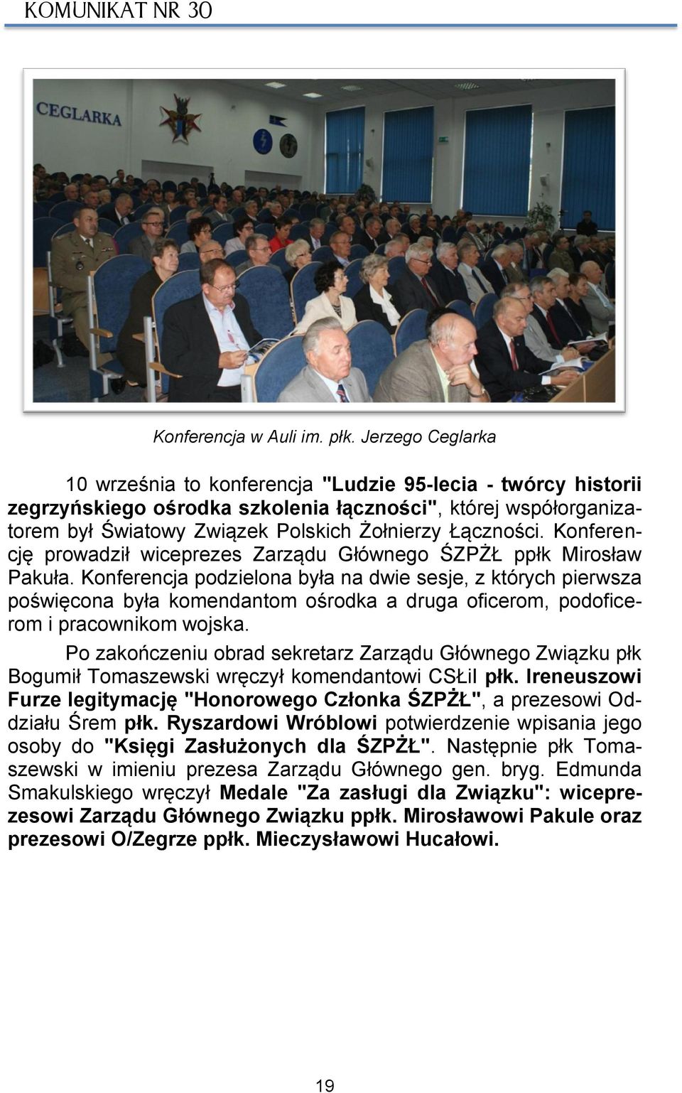 Konferencję prowadził wiceprezes Zarządu Głównego ŚZPŻŁ ppłk Mirosław Pakuła.