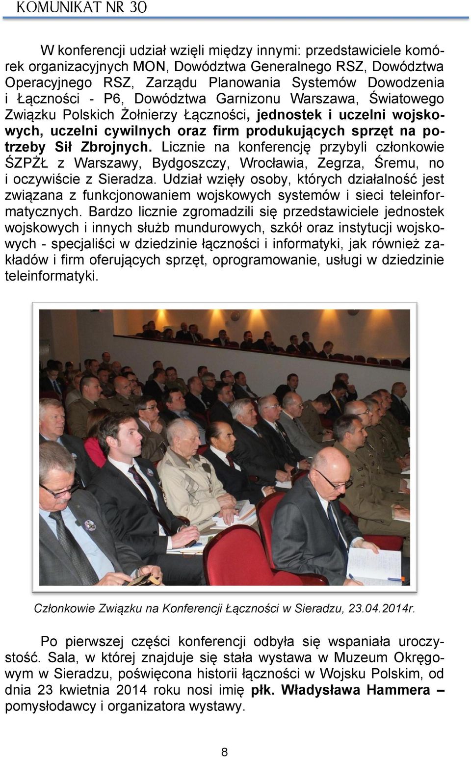 Licznie na konferencję przybyli członkowie ŚZPŻŁ z Warszawy, Bydgoszczy, Wrocławia, Zegrza, Śremu, no i oczywiście z Sieradza.
