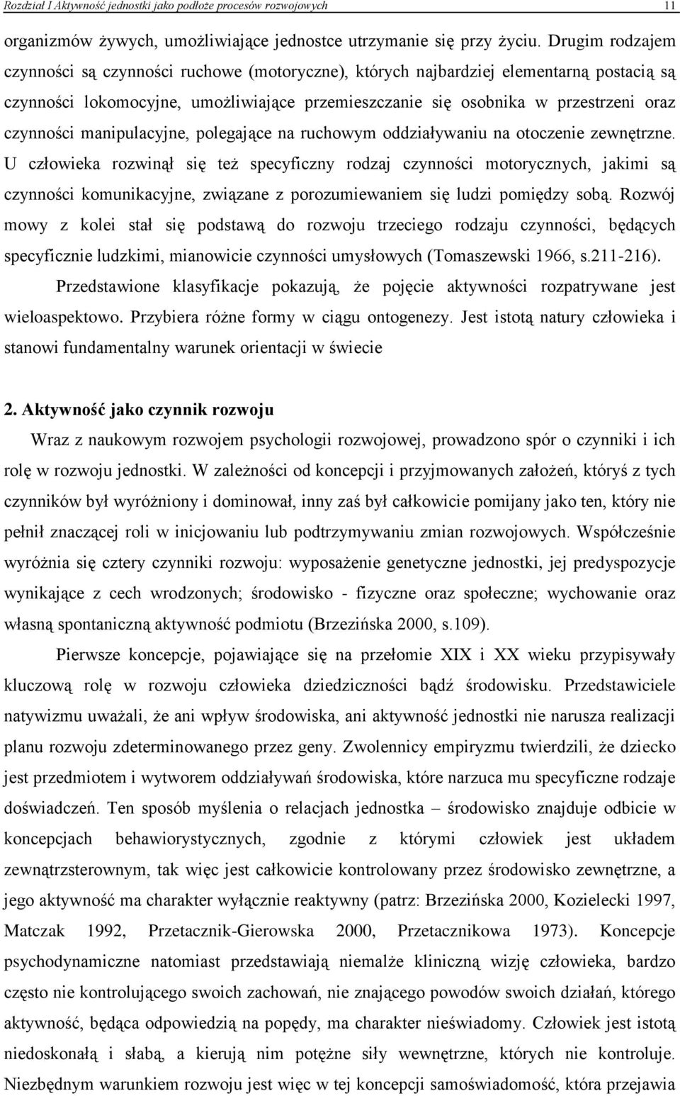 manipulacyjne, polegające na ruchowym oddziaływaniu na otoczenie zewnętrzne.