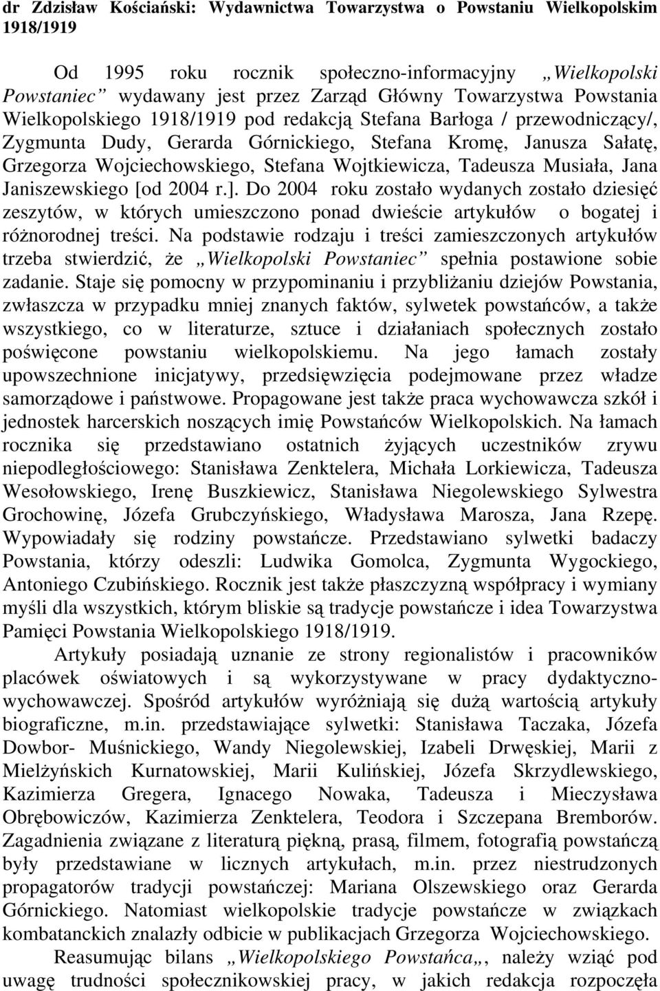 Wojtkiewicza, Tadeusza Musiała, Jana Janiszewskiego [od 2004 r.].