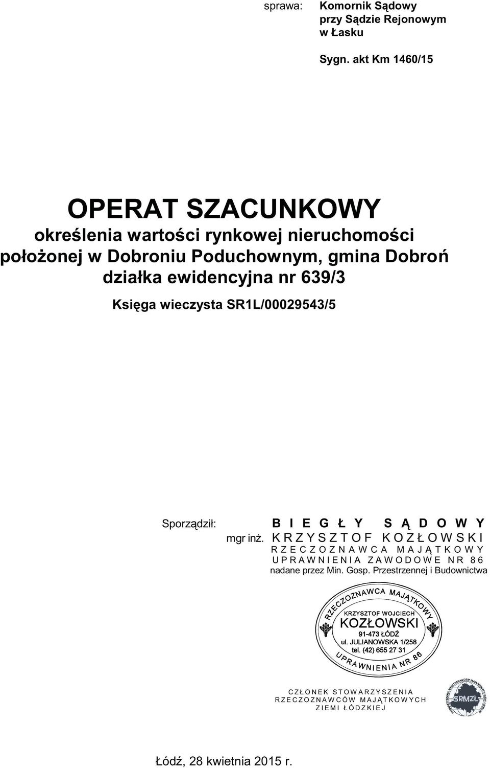 639/3 Księga wieczysta SR1L/00029543/5 Sporządził: B I E G Ł Y S Ą D O W Y mgr inż.