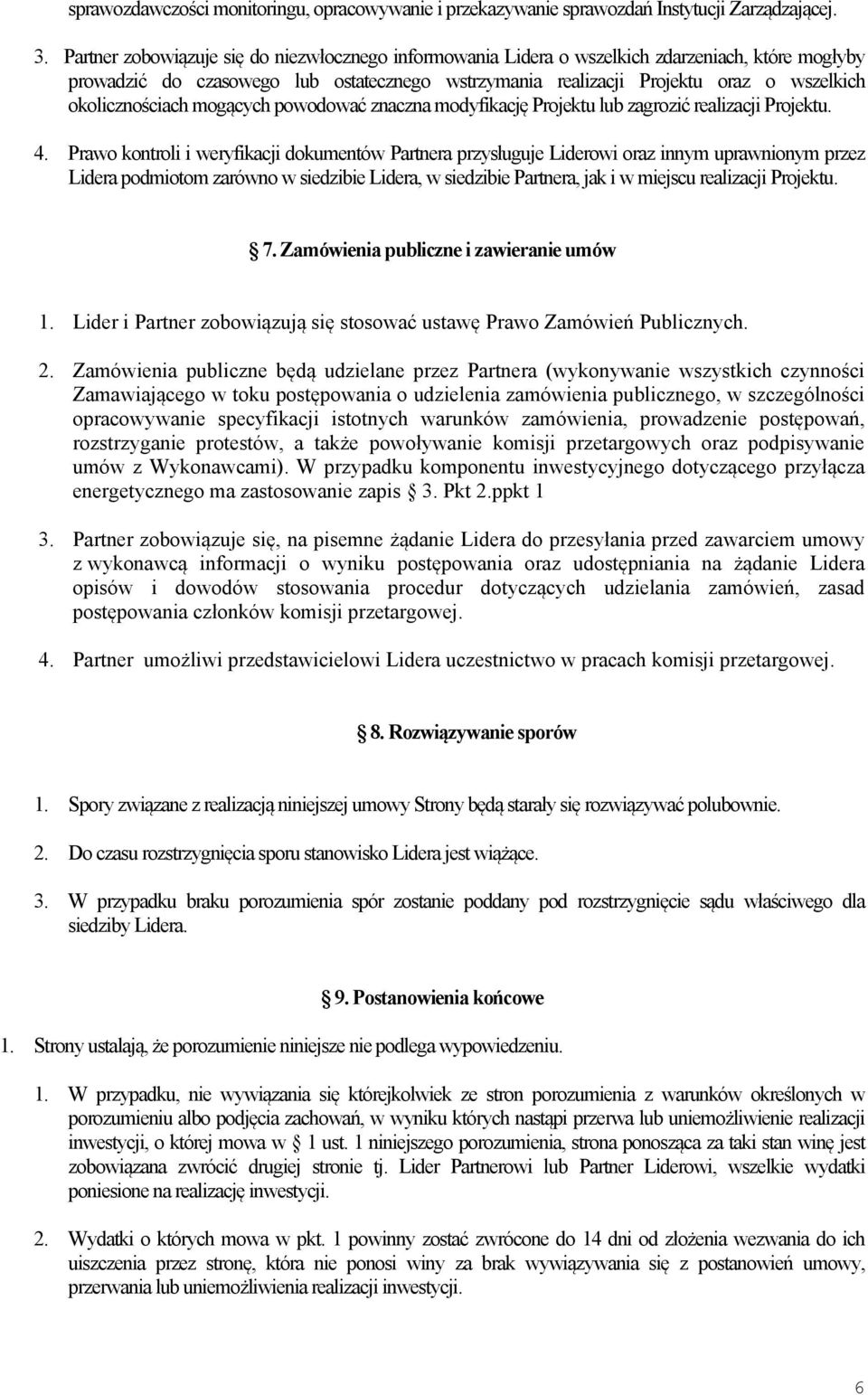 okolicznościach mogących powodować znaczna modyfikację Projektu lub zagrozić realizacji Projektu. 4.