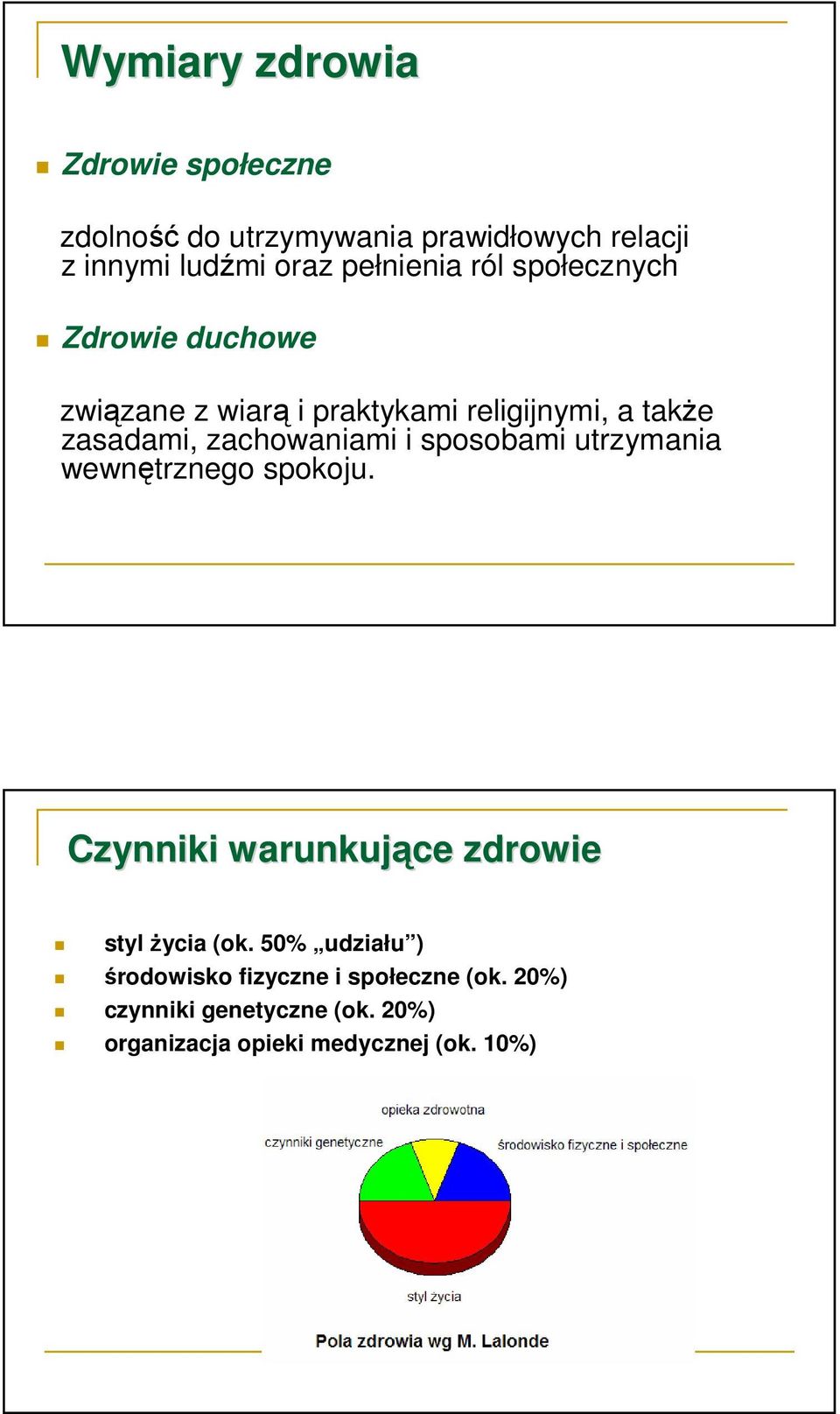 zachowaniami i sposobami utrzymania wewnętrznego spokoju. Czynniki warunkujące zdrowie styl życia (ok.