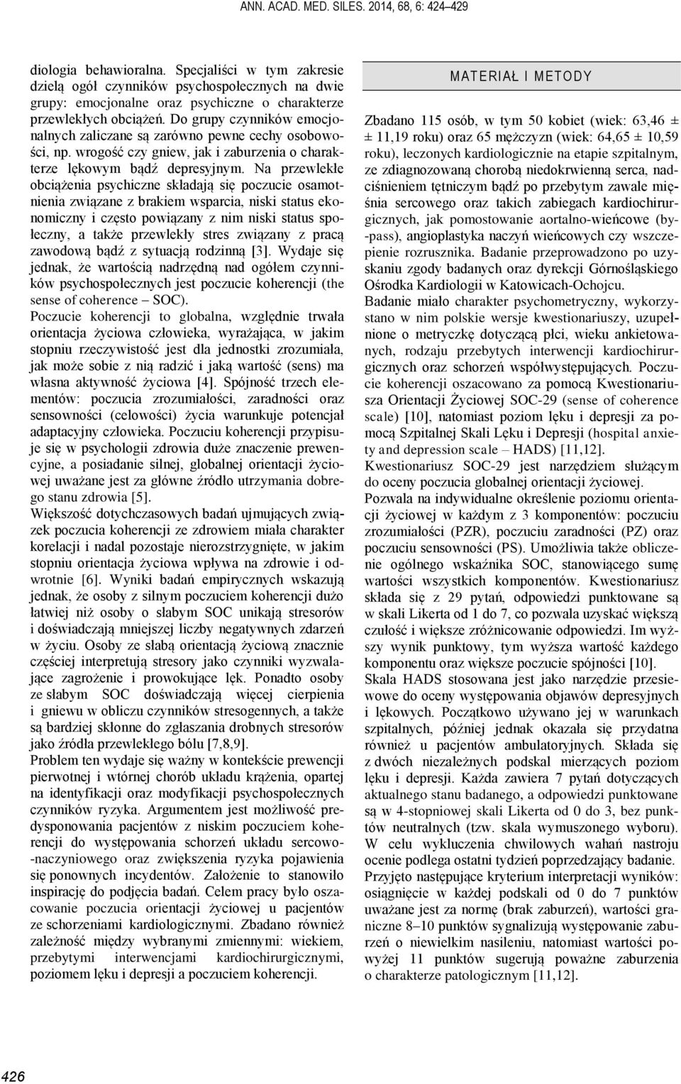 Do grupy czynników emocjonalnych zaliczane są zarówno pewne cechy osobowości, np. wrogość czy gniew, jak i zaburzenia o charakterze lękowym bądź depresyjnym.