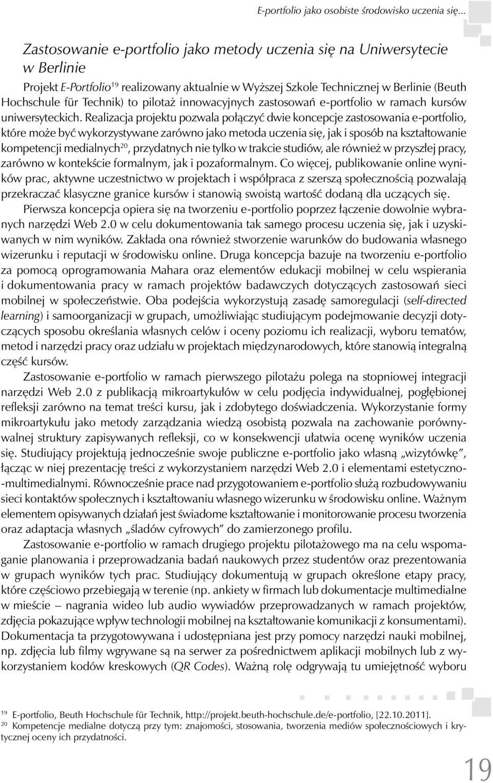 pilotaż innowacyjnych zastosowań e-portfolio w ramach kursów uniwersyteckich.