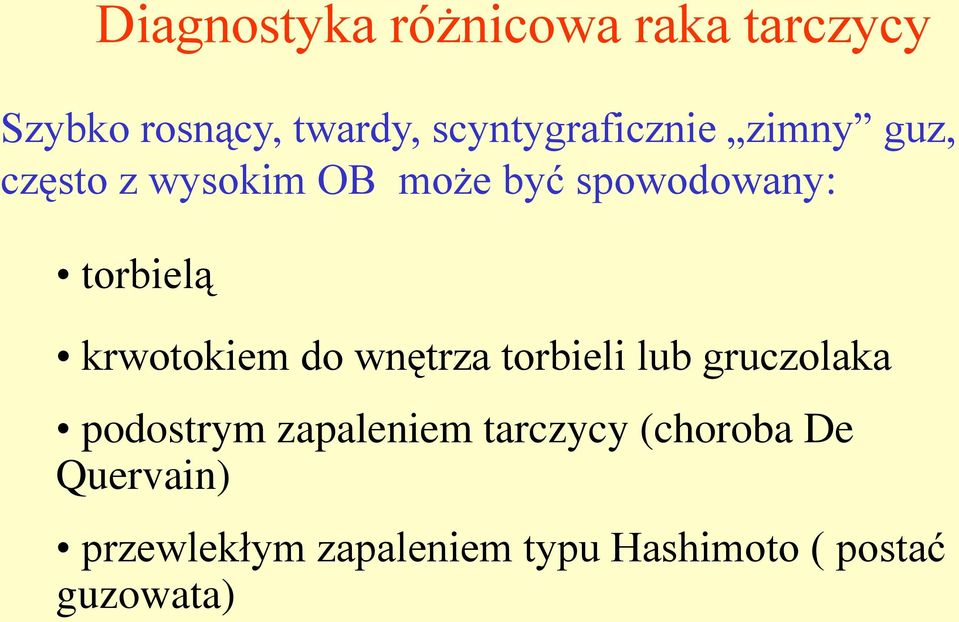 torbielą krwotokiem do wnętrza torbieli lub gruczolaka podostrym