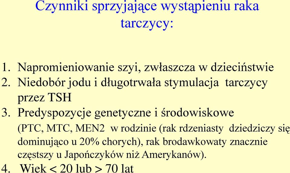 Niedobór jodu i długotrwała stymulacja tarczycy przez TSH 3.