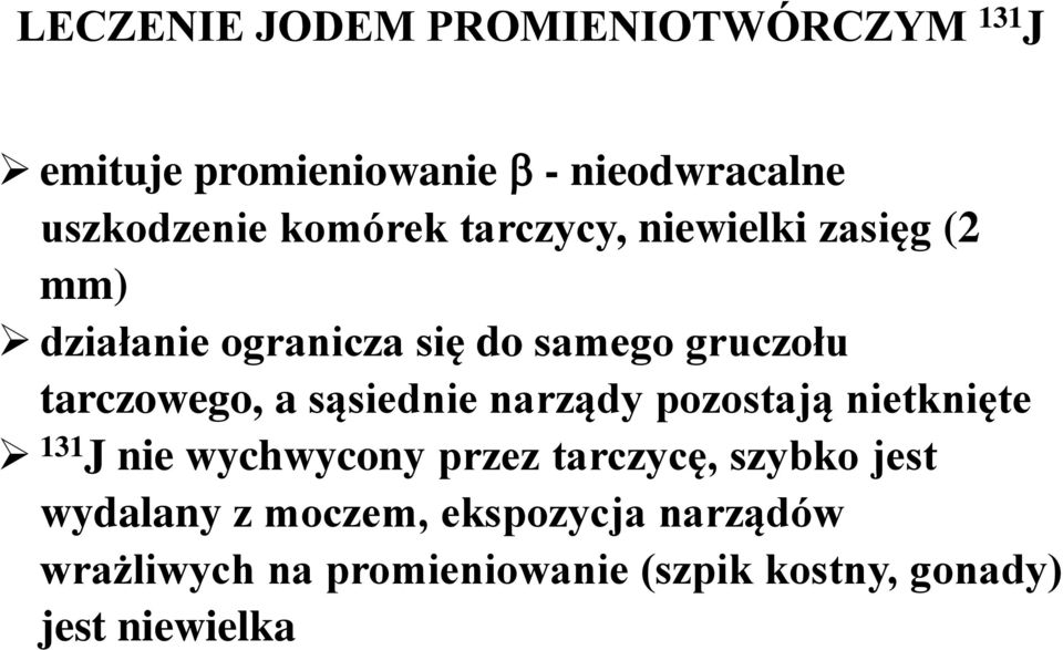 tarczowego, a sąsiednie narządy pozostają nietknięte 131 J nie wychwycony przez tarczycę,