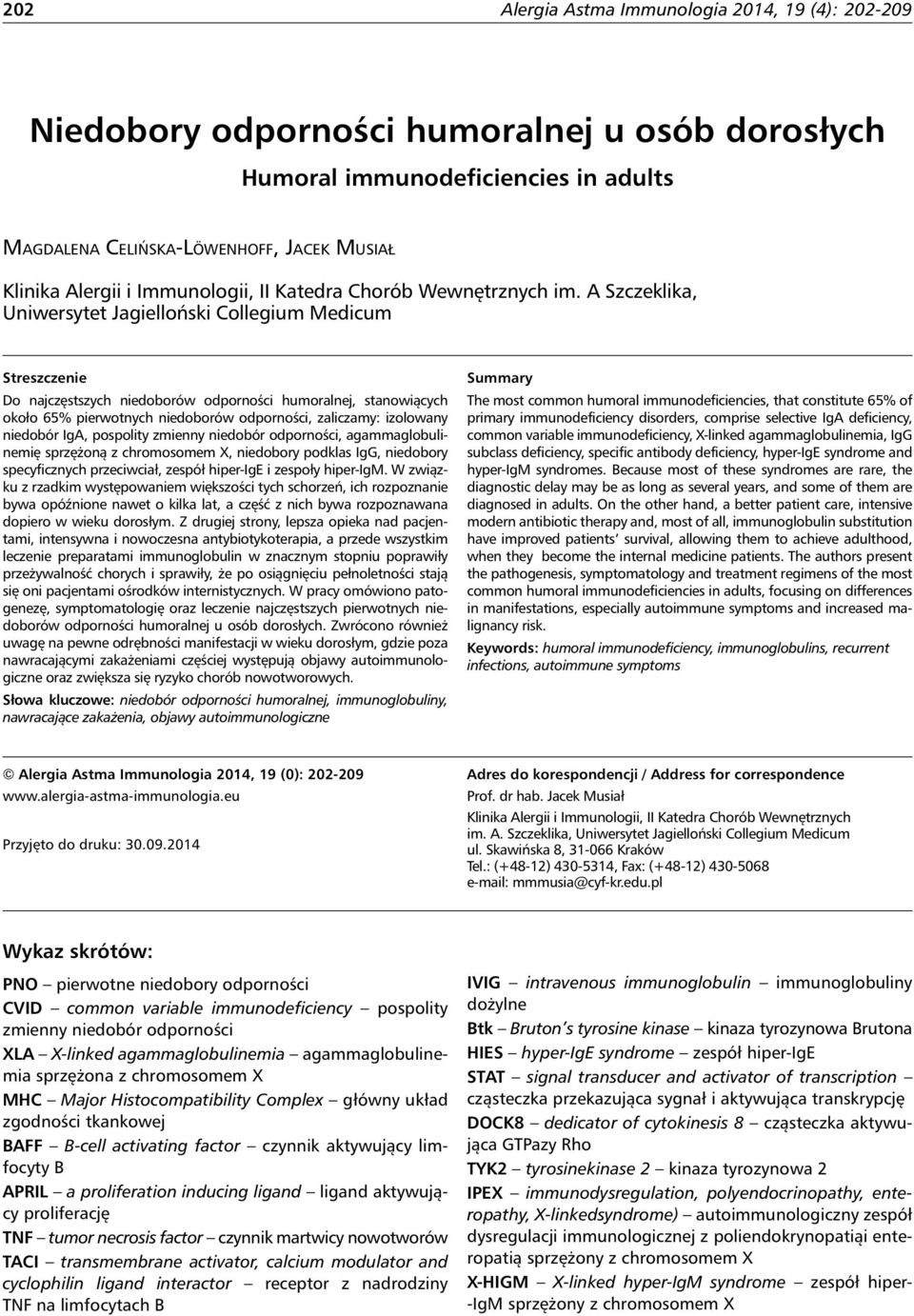 niedobór IgA, pospolity zmienny niedobór odporności, agammaglobulinemię sprzężoną z chromosomem X, niedobory podklas IgG, niedobory specyficznych przeciwciał, zespół hiper-ige i zespoły hiper-igm.