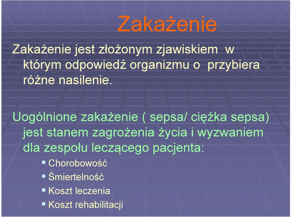 Uogólnione zakażenie ( sepsa/ ciężka sepsa) jest stanem zagrożenia życia i wyzwaniem dla