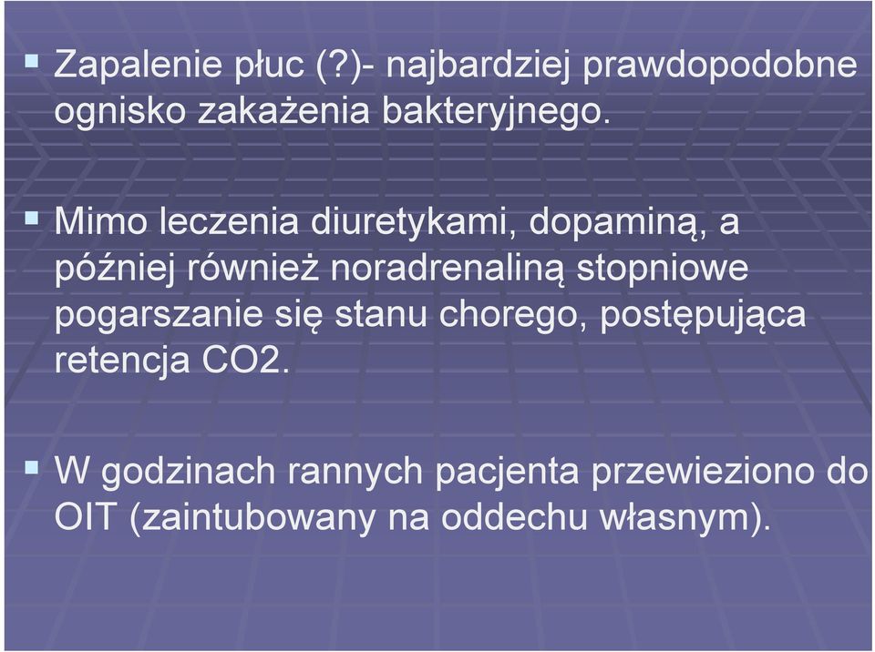 Mimo leczenia diuretykami, dopaminą, a później również noradrenaliną