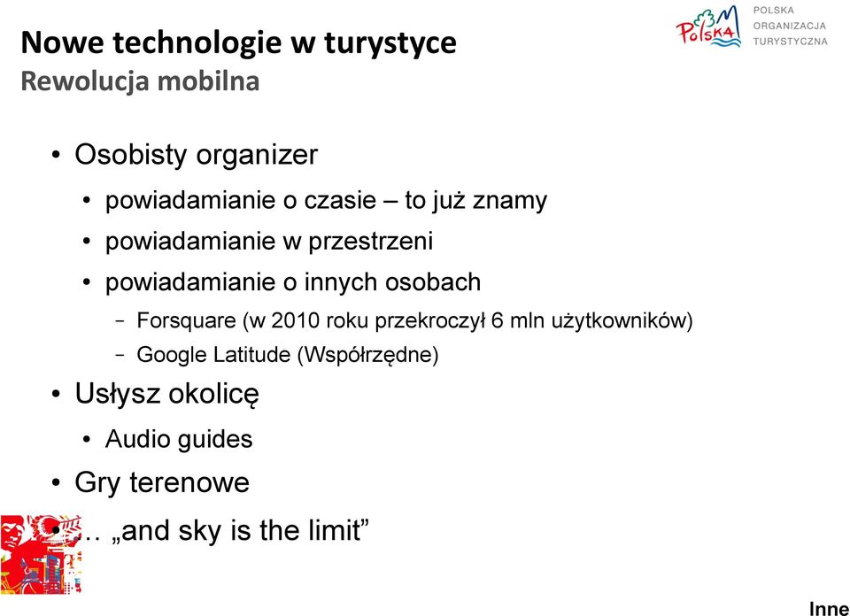 o innych osobach Forsquare (w 2010 roku przekroczył 6 mln użytkowników)