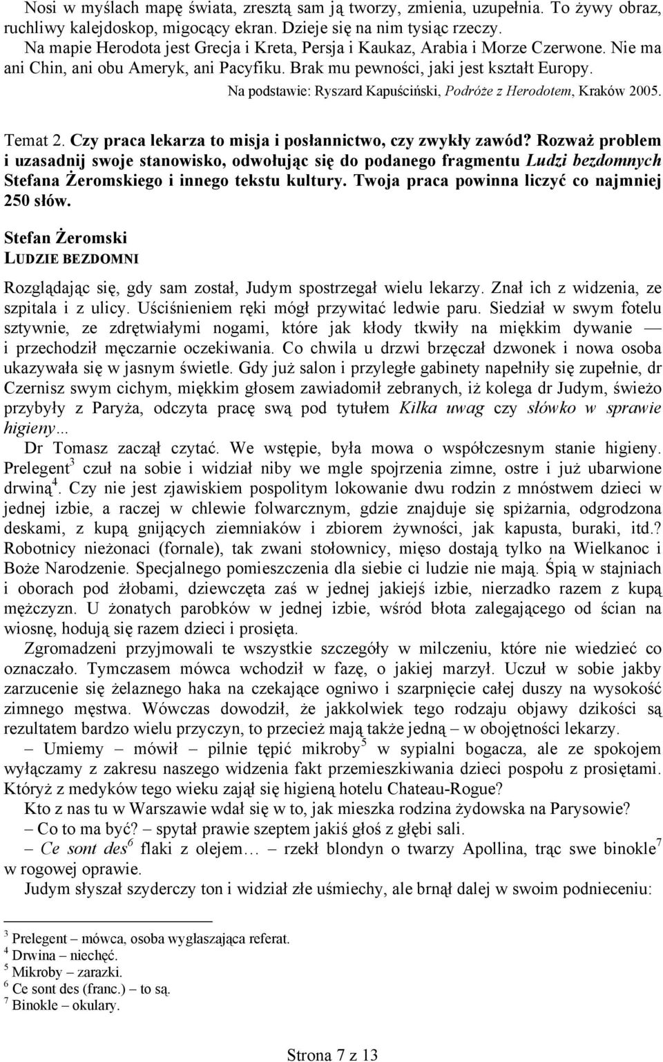 Na podstawie: Ryszard Kapuściński, Podróże z Herodotem, Kraków 2005. Temat 2. Czy praca lekarza to misja i posłannictwo, czy zwykły zawód?