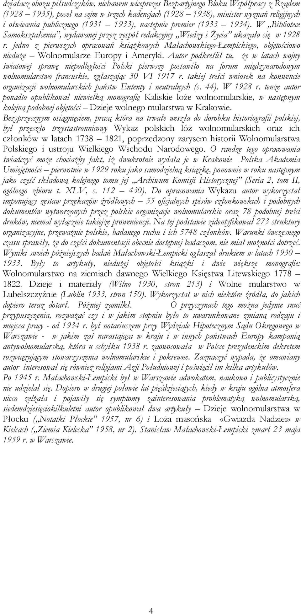 jedno z pierwszych opracowań ksiąŝkowych Małachowskiego-Łempickiego, objętościowo nieduŝe Wolnomularze Europy i Ameryki.