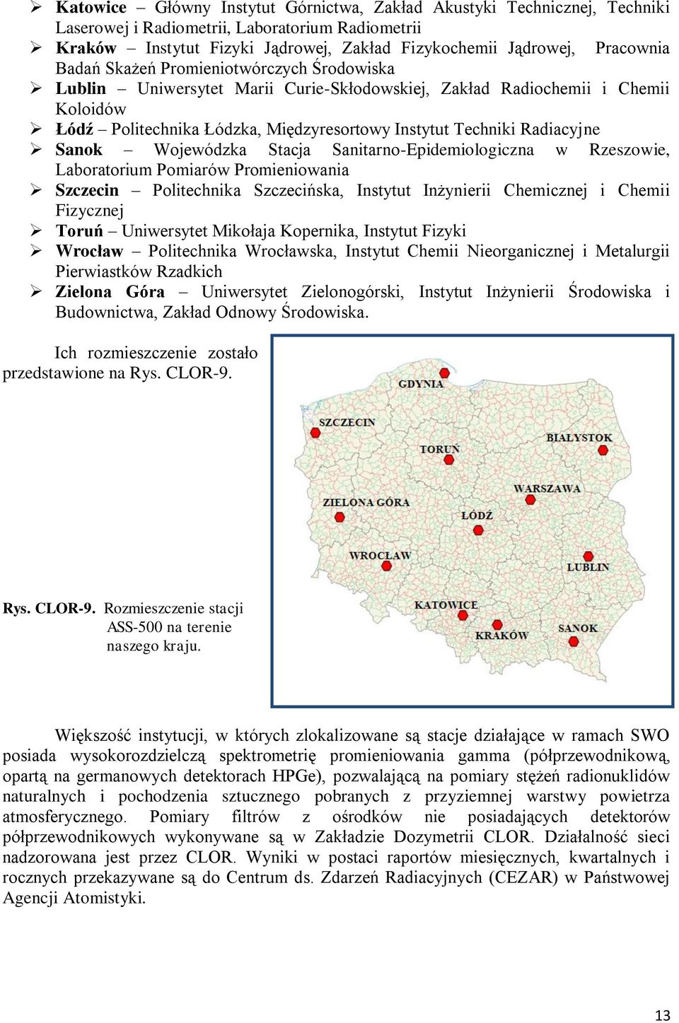 Sanok Wojewódzka Stacja Sanitarno-Epidemiologiczna w Rzeszowie, Laboratorium Pomiarów Promieniowania Szczecin Politechnika Szczecińska, Instytut Inżynierii Chemicznej i Chemii Fizycznej Toruń