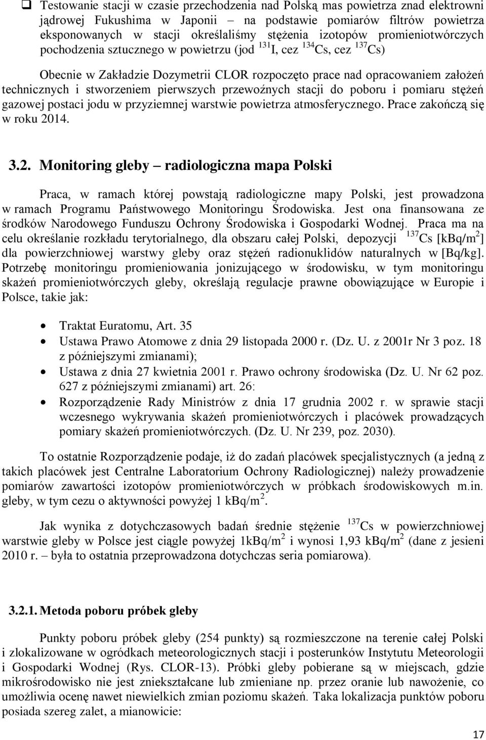 stworzeniem pierwszych przewoźnych stacji do poboru i pomiaru stężeń gazowej postaci jodu w przyziemnej warstwie powietrza atmosferycznego. Prace zakończą się w roku 20