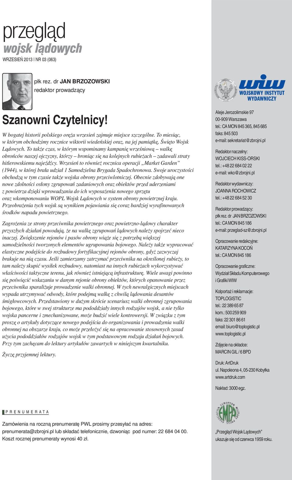 To także czas, w którym wspominamy kampanię wrześniową walkę obrońców naszej ojczyzny, którzy broniąc się na kolejnych rubieżach zadawali straty hitlerowskiemu najeźdźcy.