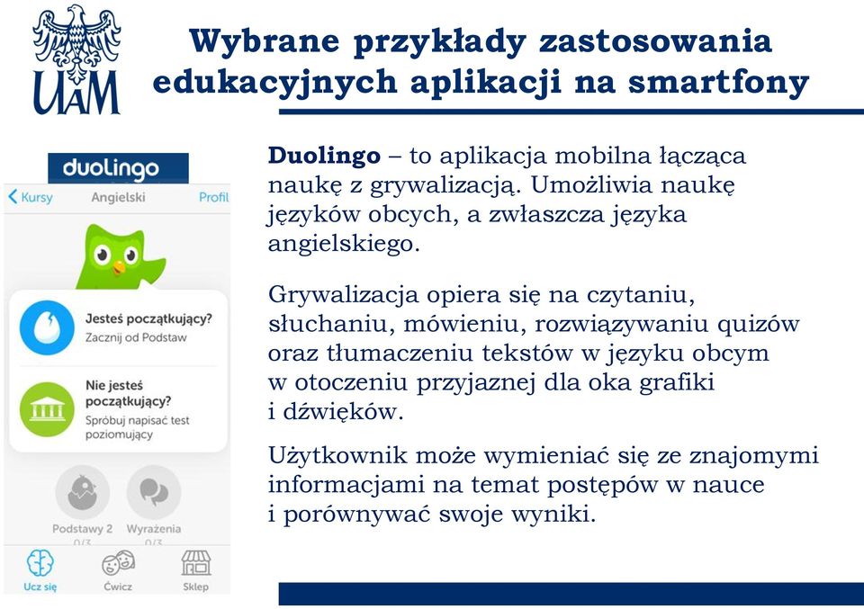 Grywalizacja opiera się na czytaniu, słuchaniu, mówieniu, rozwiązywaniu quizów oraz tłumaczeniu tekstów w języku