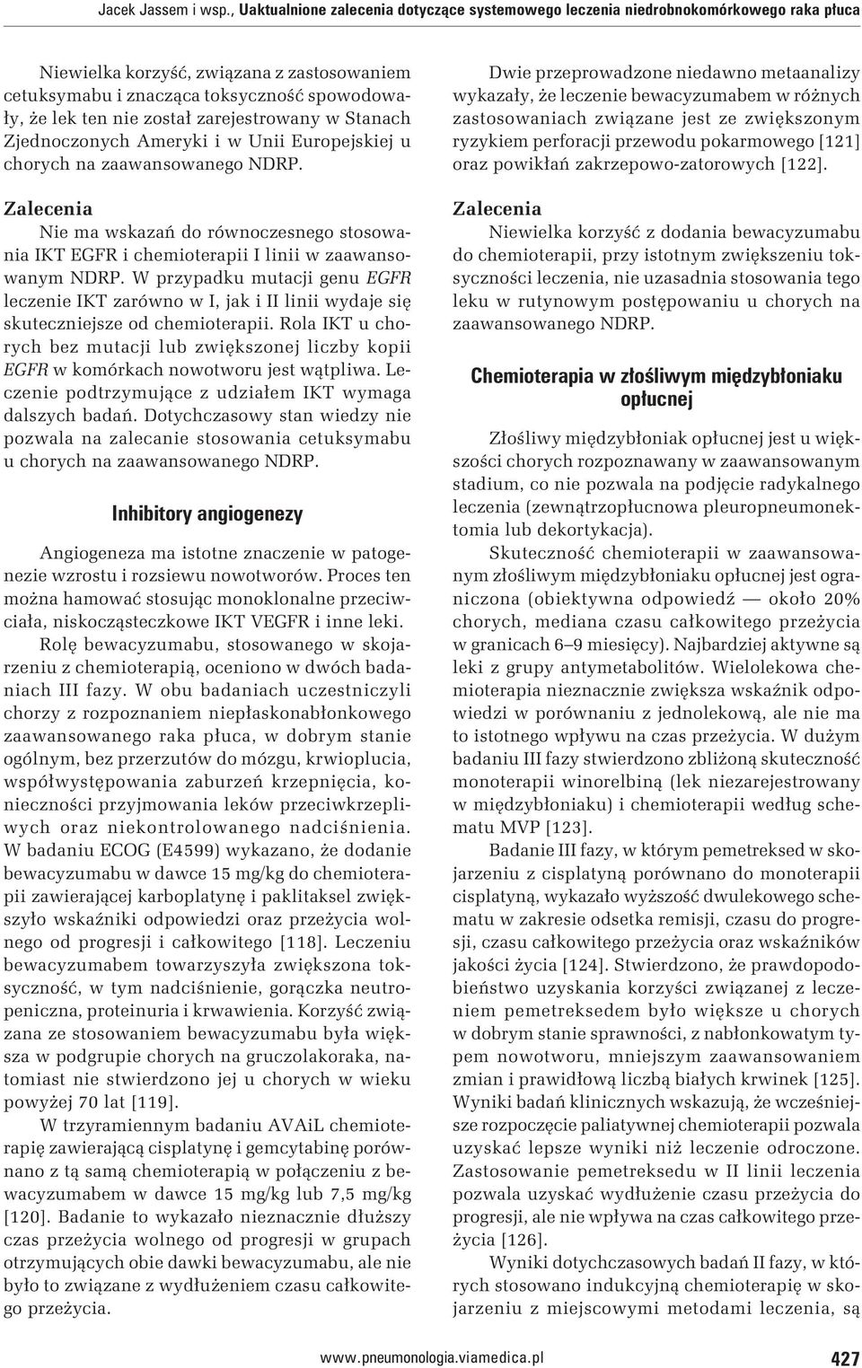 został zarejestrowany w Stanach Zjednoczonych Ameryki i w Unii Europejskiej u chorych na zaawansowanego NDRP.