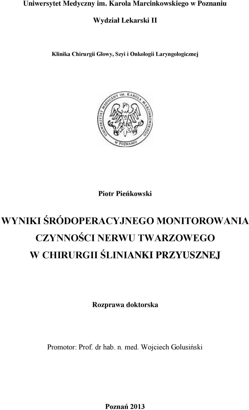 i Onkologii Laryngologicznej Piotr Pieńkowski WYNIKI ŚRÓDOPERACYJNEGO MONITOROWANIA