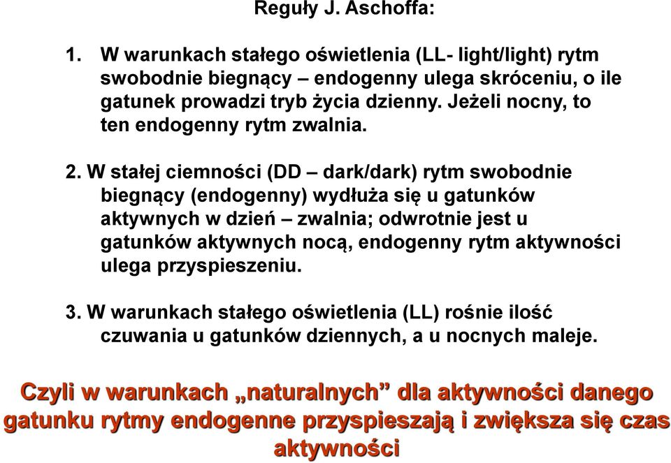 Jeżeli nocny, to ten endogenny rytm zwalnia. 2.