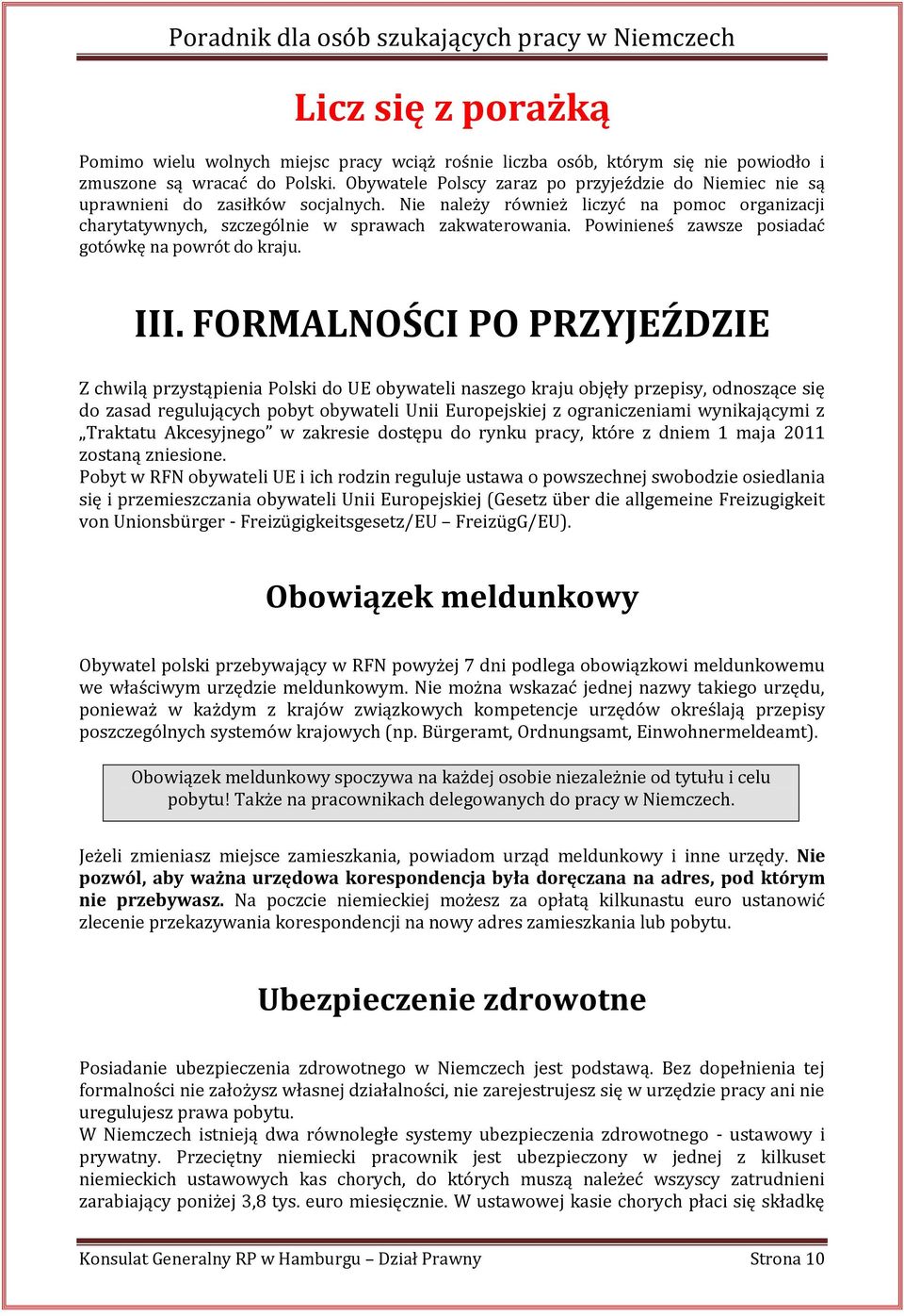 Powinieneś zawsze posiadać gotówkę na powrót do kraju. III.