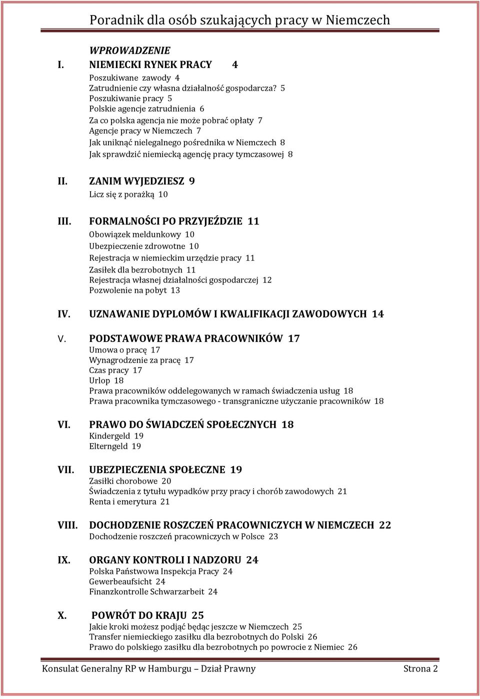 niemiecką agencję pracy tymczasowej 8 II. ZANIM WYJEDZIESZ 9 Licz się z porażką 10 III.