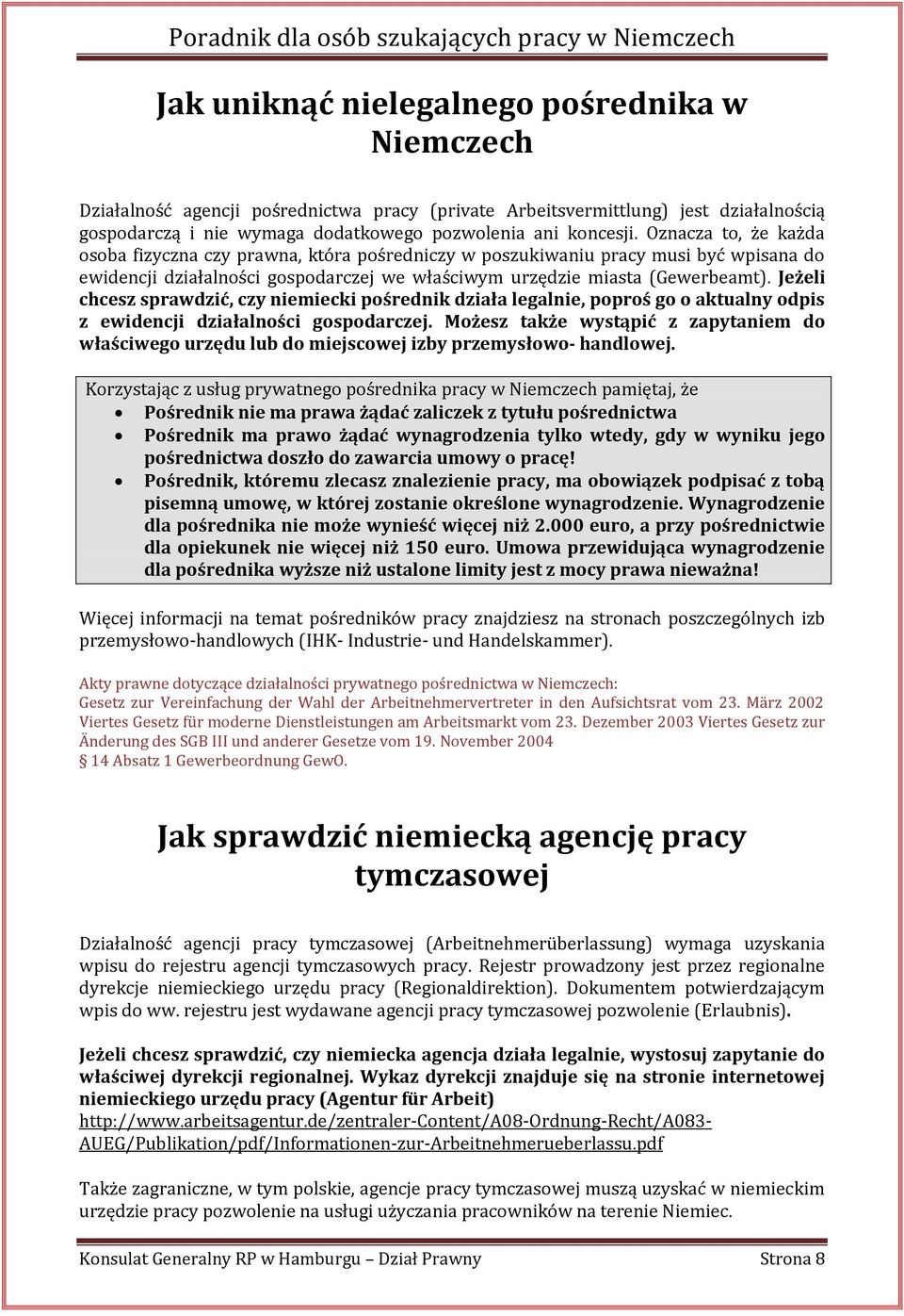 Jeżeli chcesz sprawdzić, czy niemiecki pośrednik działa legalnie, poproś go o aktualny odpis z ewidencji działalności gospodarczej.
