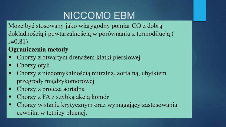 dokładnością i powtarzalnością w porównaniu z termodilucją ( Drazner M, Thompson B, Rosenberg PB, et al.