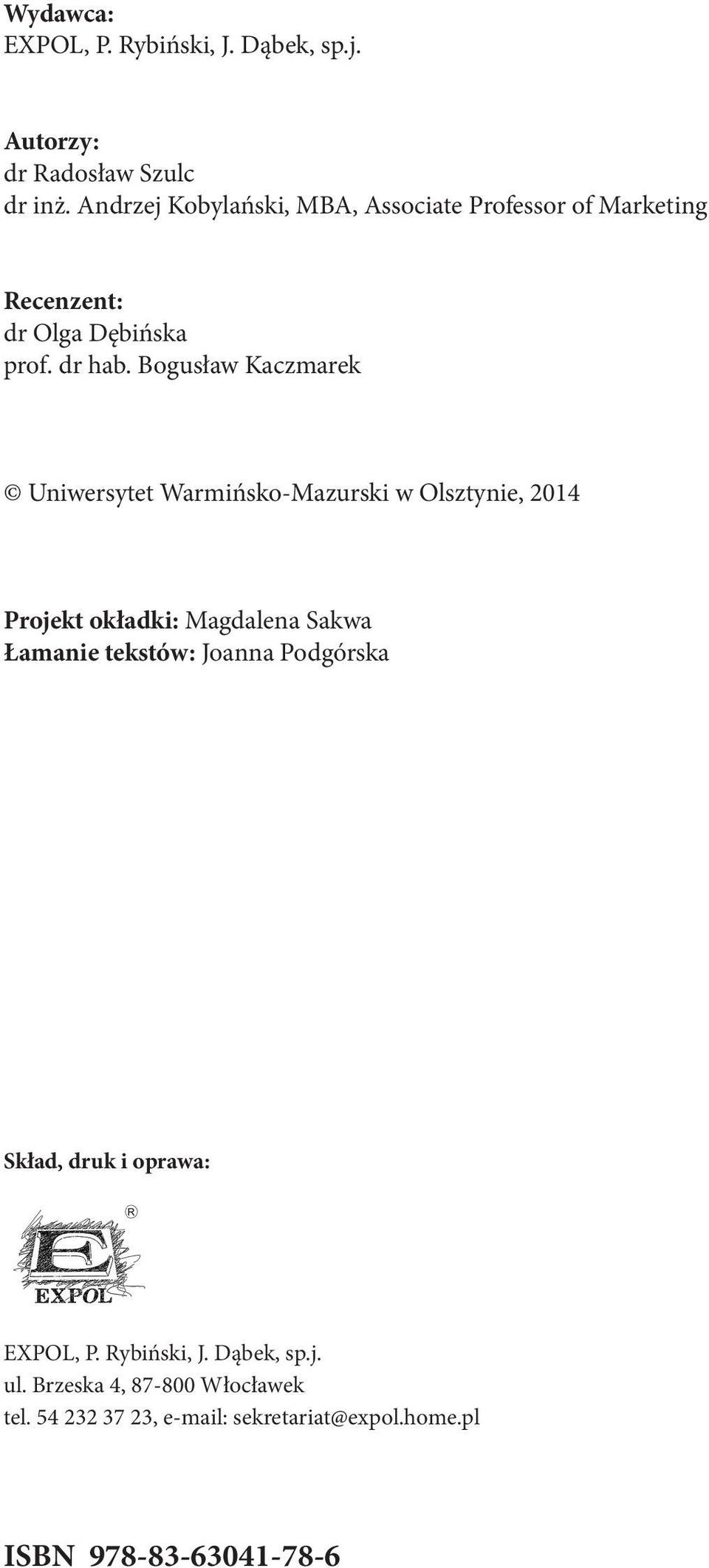 Bogusław Kaczmarek Uniwersytet Warmińsko-Mazurski w Olsztynie, 2014 Projekt okładki: Magdalena Sakwa Łamanie tekstów: