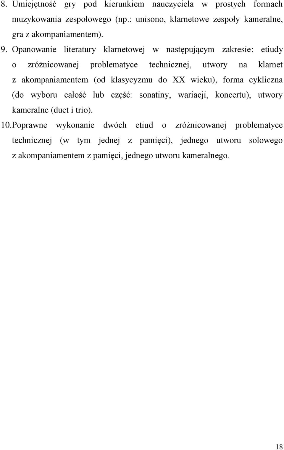 klasycyzmu do XX wieku), forma cykliczna (do wyboru całość lub część: sonatiny, wariacji, koncertu), utwory kameralne (duet i trio). 10.