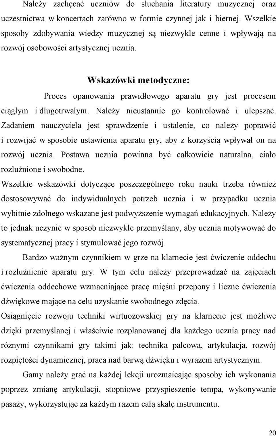 Wskazówki metodyczne: Proces opanowania prawidłowego aparatu gry jest procesem ciągłym i długotrwałym. Należy nieustannie go kontrolować i ulepszać.