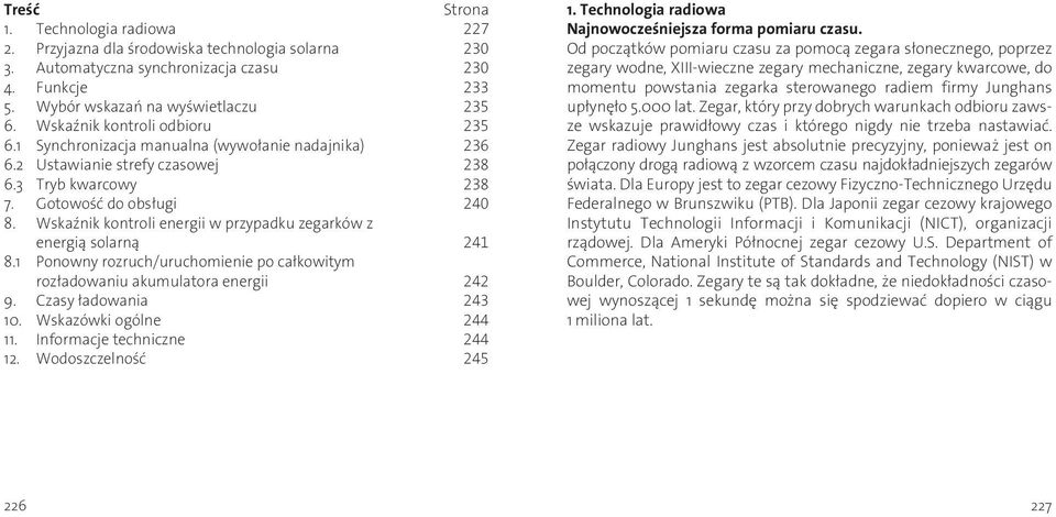 Wskaźnik kontroli energii w przypadku zegarków z energią solarną 241 8.1 Ponowny rozruch/uruchomienie po całkowitym rozładowaniu akumulatora energii 242 9. Czasy ładowania 243 10.