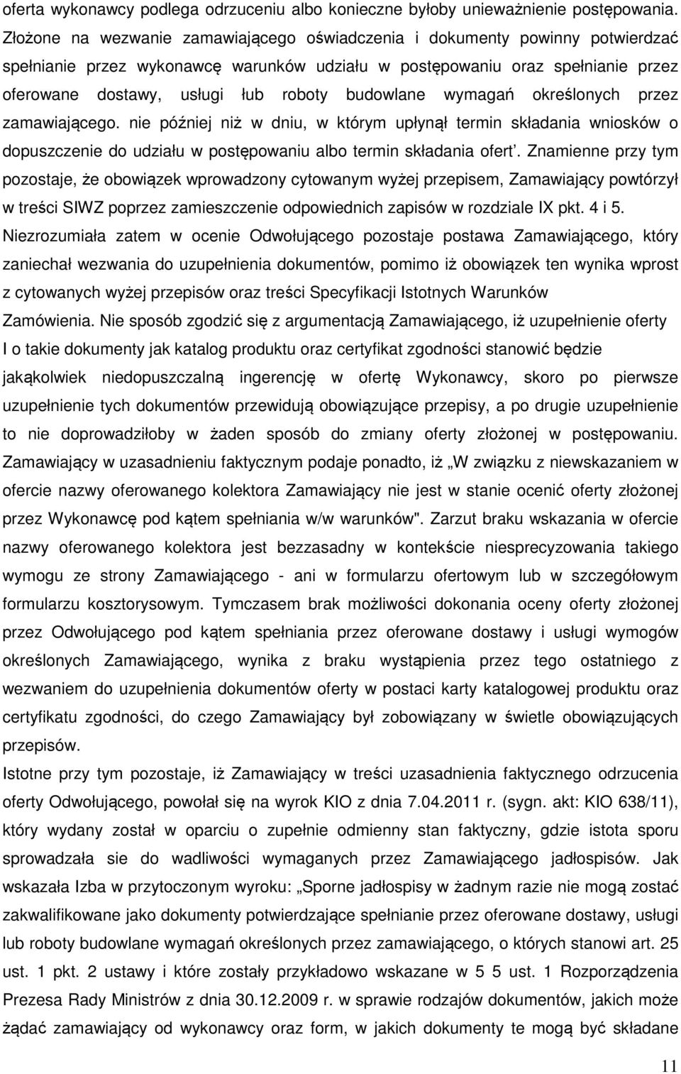 budowlane wymagań określonych przez zamawiającego. nie później niż w dniu, w którym upłynął termin składania wniosków o dopuszczenie do udziału w postępowaniu albo termin składania ofert.