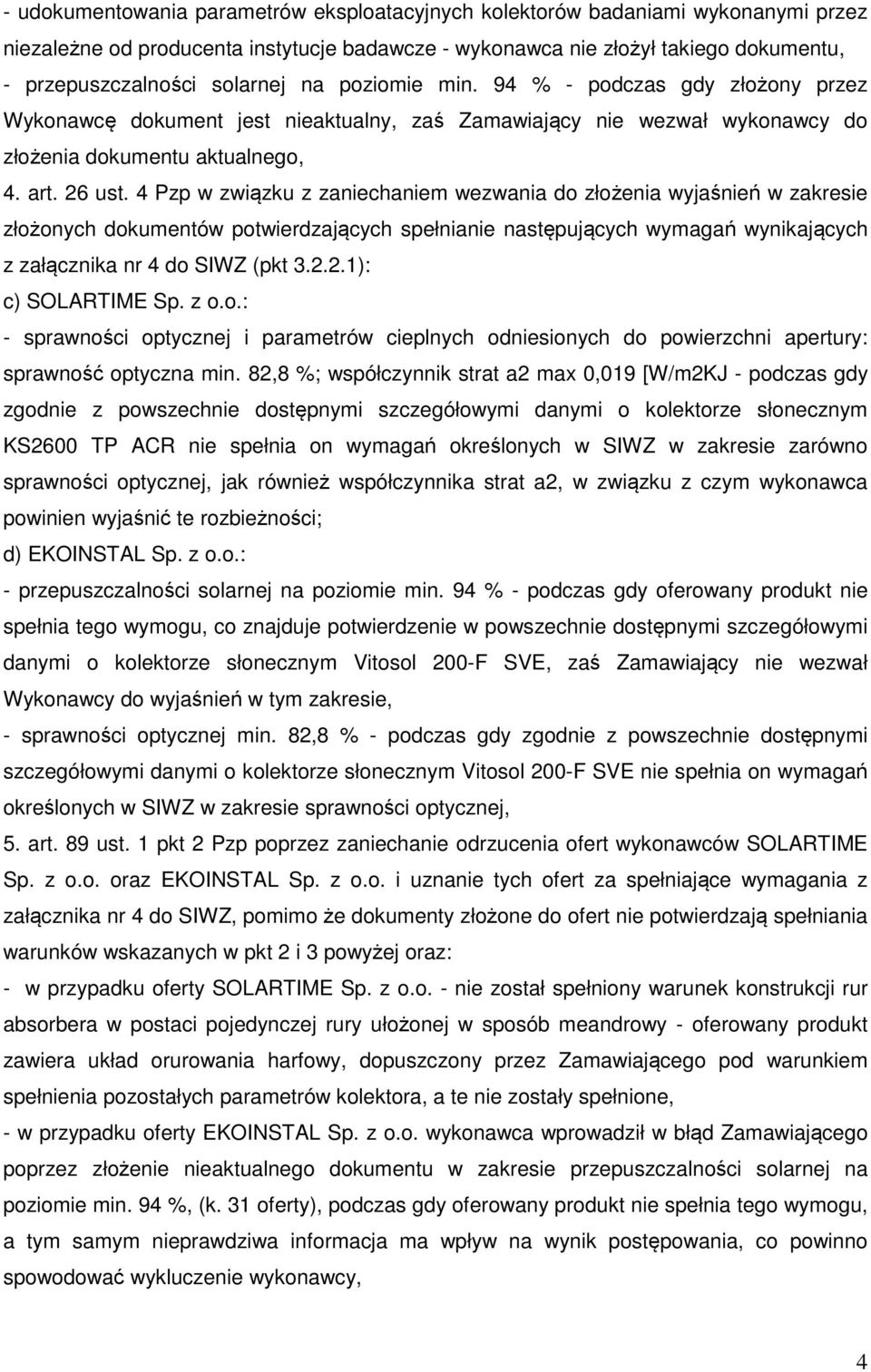 4 Pzp w związku z zaniechaniem wezwania do złożenia wyjaśnień w zakresie złożonych dokumentów potwierdzających spełnianie następujących wymagań wynikających z załącznika nr 4 do SIWZ (pkt 3.2.