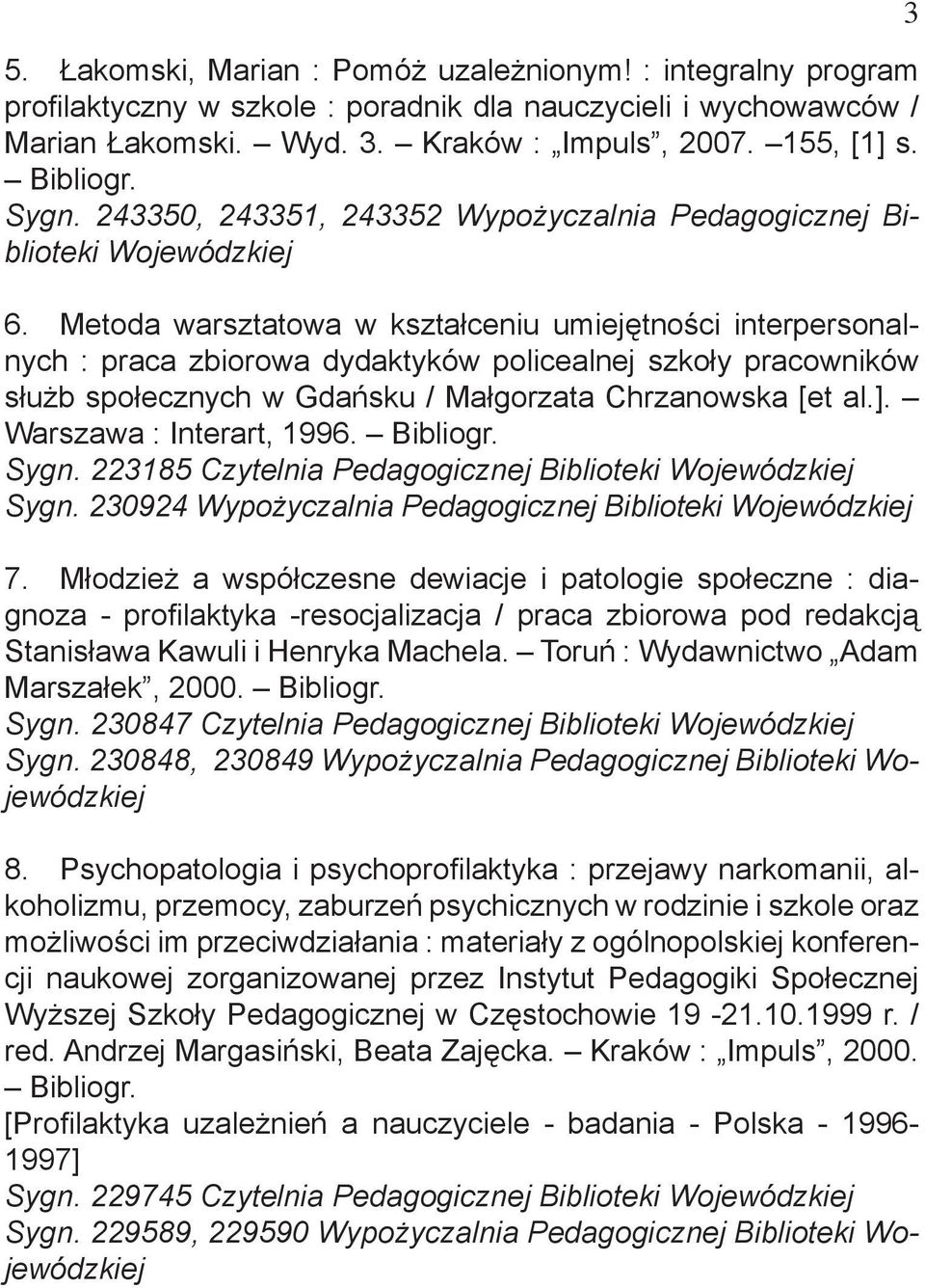 Metoda warsztatowa w kształceniu umiejętności interpersonalnych : praca zbiorowa dydaktyków policealnej szkoły pracowników służb społecznych w Gdańsku / Małgorzata Chrzanowska [et al.].