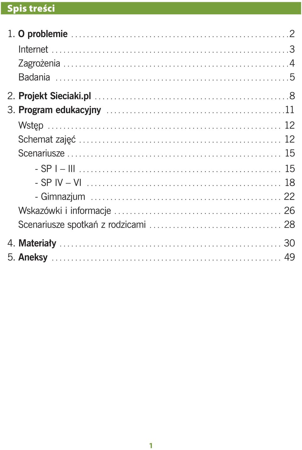 ........................................................... 12 Schemat zajęć.................................................... 12 Scenariusze....................................................... 15 - SP I III.