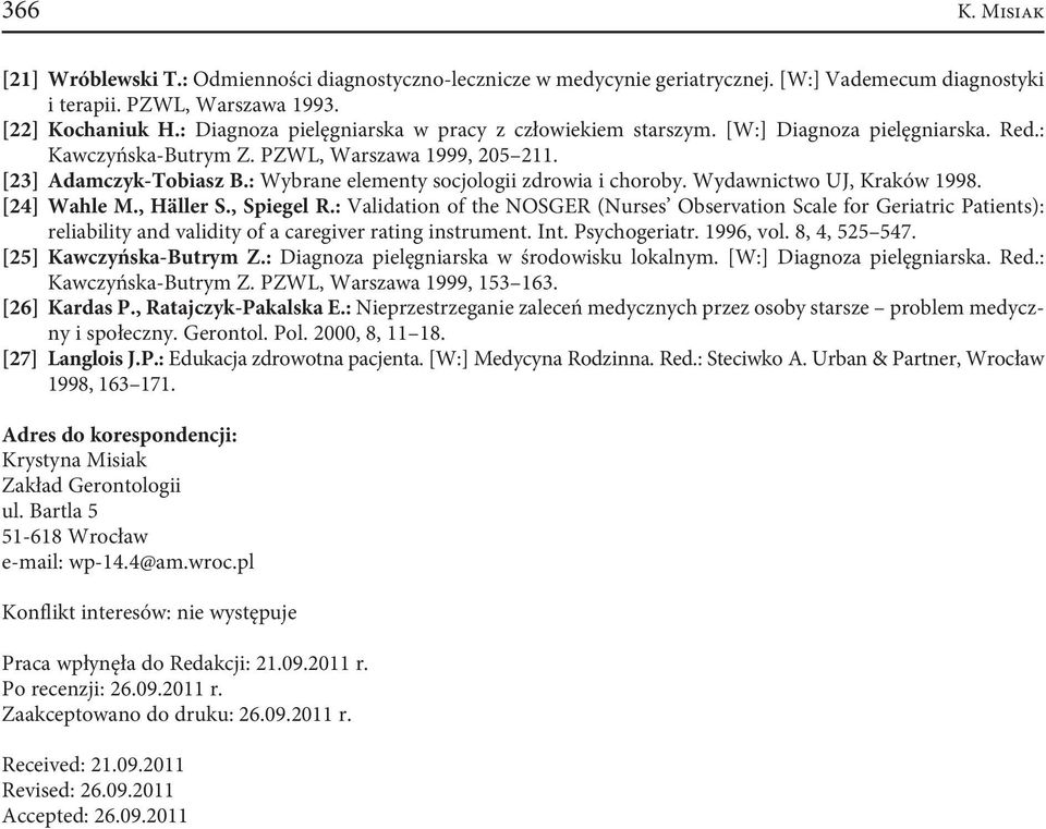 : Wybrane elementy socjologii zdrowia i choroby. Wydawnictwo UJ, Kraków 1998. [24] Wahle M., Häller S., Spiegel R.