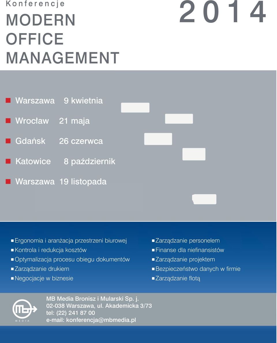 5 grudnia #Ergonomia i aranżacja przestrzeni biurowej #Kontrola i redukcja kosztów #Optymalizacja procesu obiegu dokumentów #Zarządzanie drukiem #Negocjacje w biznesie #Zarządzanie personelem