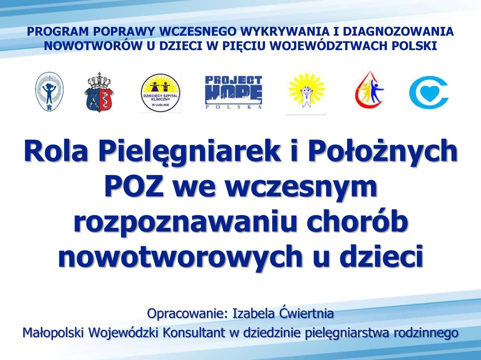 wczesnym rozpoznawaniu chorób nowotworowych u dzieci Opracowanie: Izabela