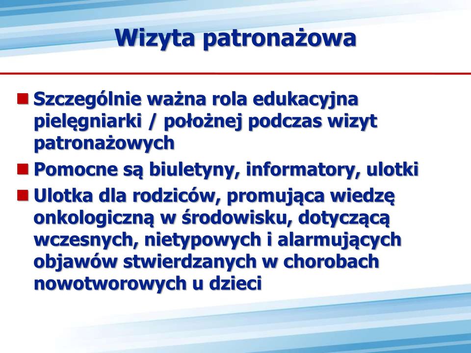 dla rodziców, promująca wiedzę onkologiczną w środowisku, dotyczącą wczesnych,