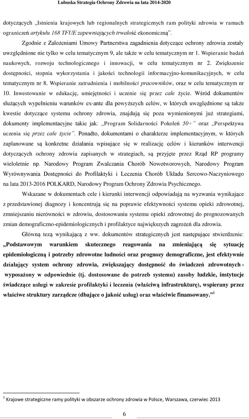 Wspieranie badań naukowych, rozwoju technologicznego i innowacji, w celu tematycznym nr 2.