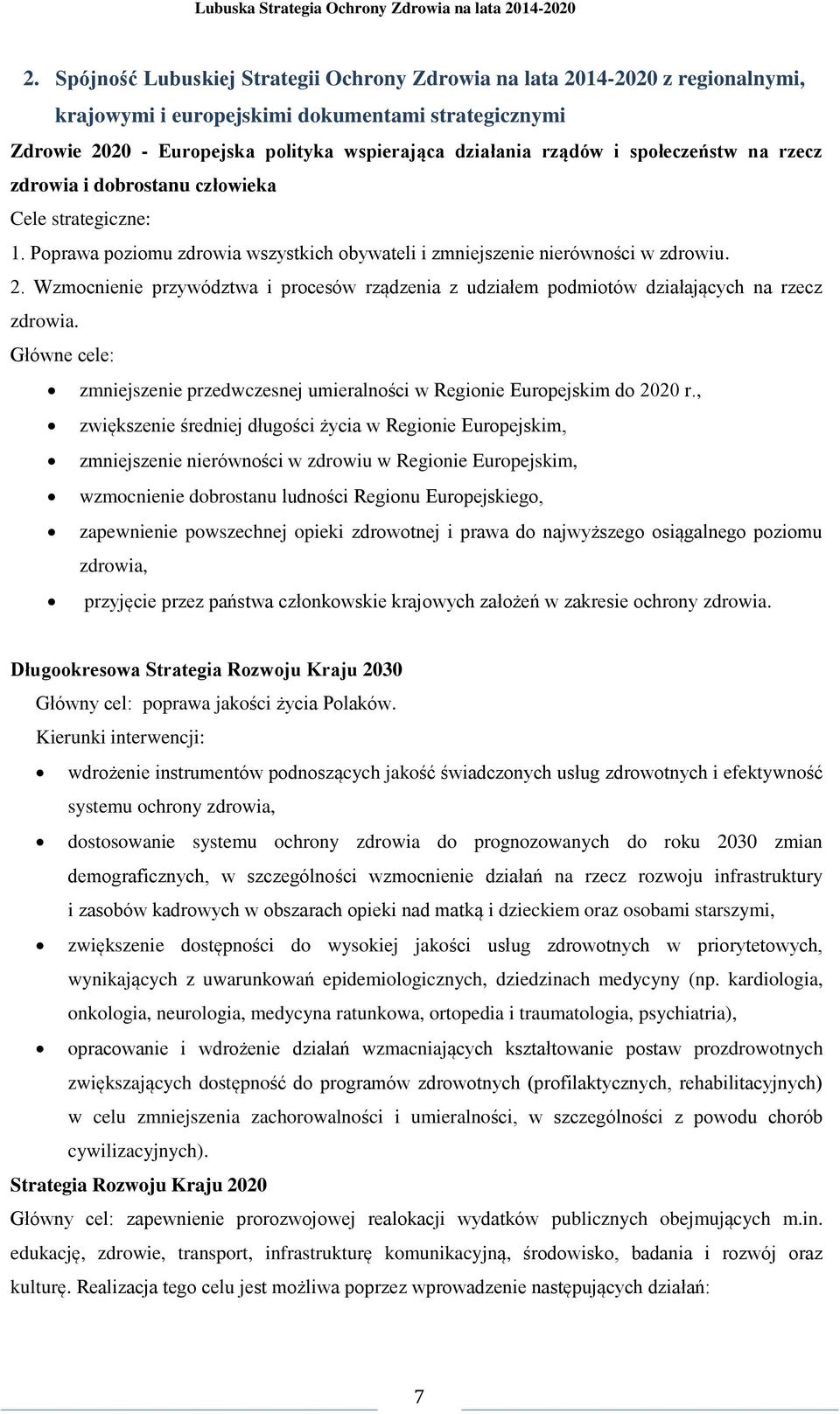 Wzmocnienie przywództwa i procesów rządzenia z udziałem podmiotów działających na rzecz zdrowia. Główne cele: zmniejszenie przedwczesnej umieralności w Regionie Europejskim do 2020 r.