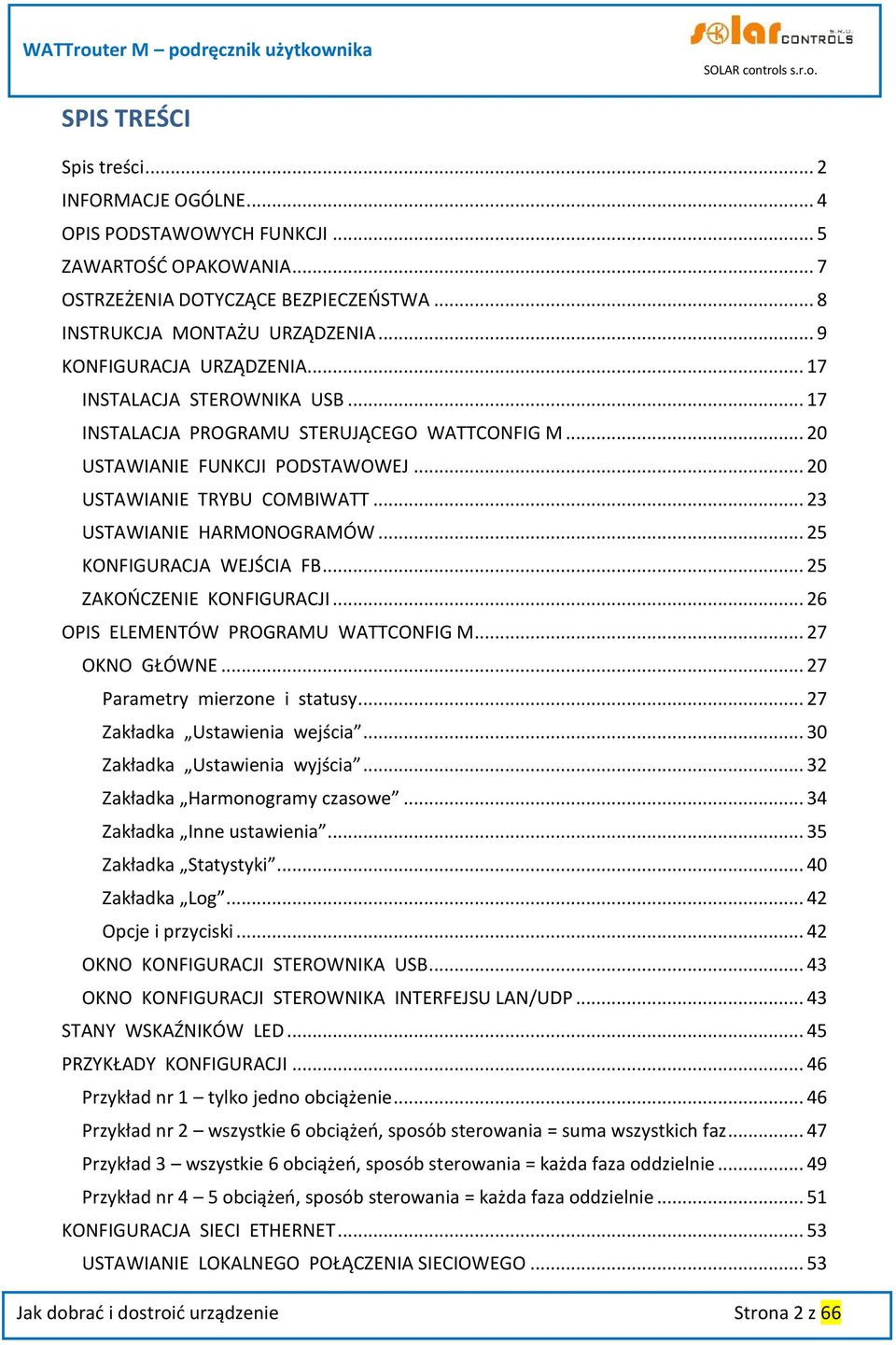 .. 23 USTAWIANIE HARMONOGRAMÓW... 25 KONFIGURACJA WEJŚCIA FB... 25 ZAKOŃCZENIE KONFIGURACJI... 26 OPIS ELEMENTÓW PROGRAMU WATTCONFIG M... 27 OKNO GŁÓWNE... 27 Parametry mierzone i statusy.