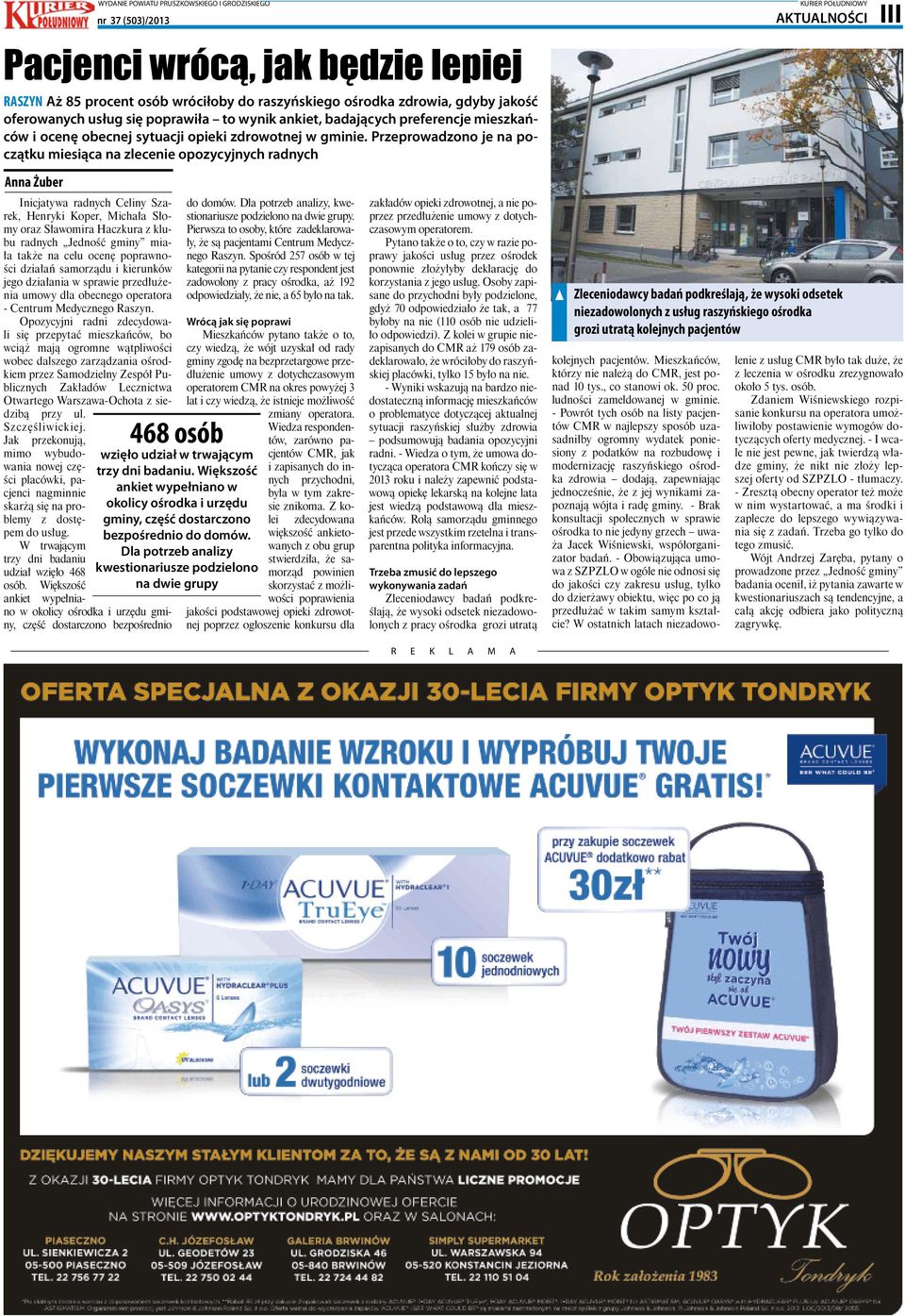 Przeprowadzono je na początku miesiąca na zlecenie opozycyjnych radnych KURIER POŁUDNIOWY AKTUALNOŚCI III Anna Żuber Inicjatywa radnych Celiny Szarek, Henryki Koper, Michała Słomy oraz Sławomira