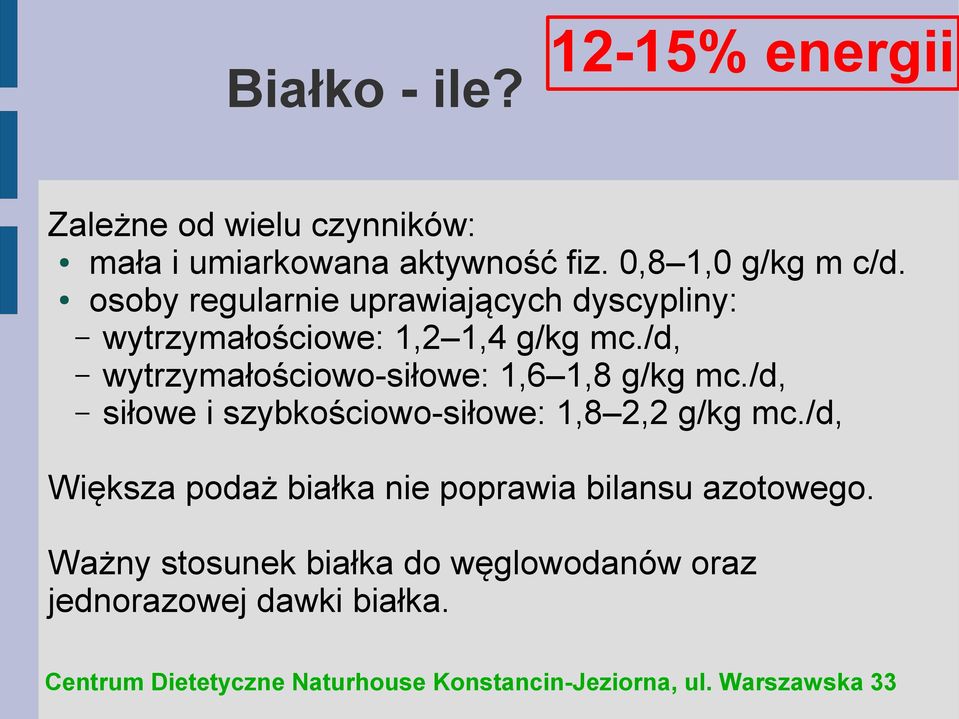 /d, wytrzymałościowo-siłowe: 1,6 1,8 g/kg mc./d, siłowe i szybkościowo-siłowe: 1,8 2,2 g/kg mc.