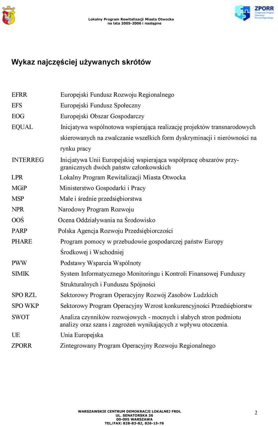 Inicjatywa Unii Europejskiej wspierająca współpracę obszarów przygranicznych dwóch państw członkowskich Lokalny Program Rewitalizacji Miasta Otwocka Ministerstwo Gospodarki i Pracy Małe i średnie