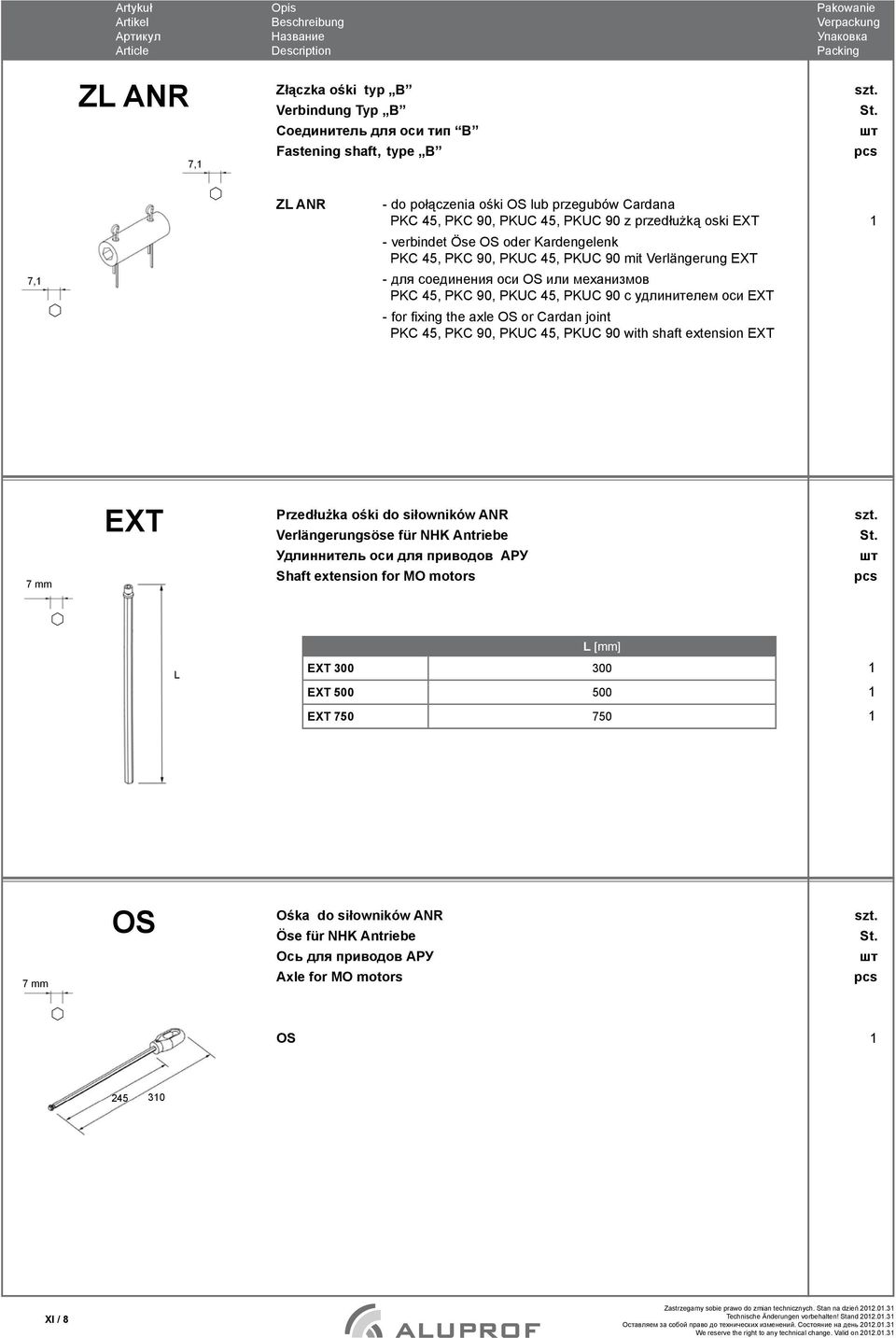 удлинителем оси EXT - for fixing the axle OS or Cardan joint PKC 45, PKC 90, PKUC 45, PKUC 90 with shaft extension EXT 7 mm EXT Przedłużka ośki do siłowników ANR Verlängerungsöse für NHK Antriebe